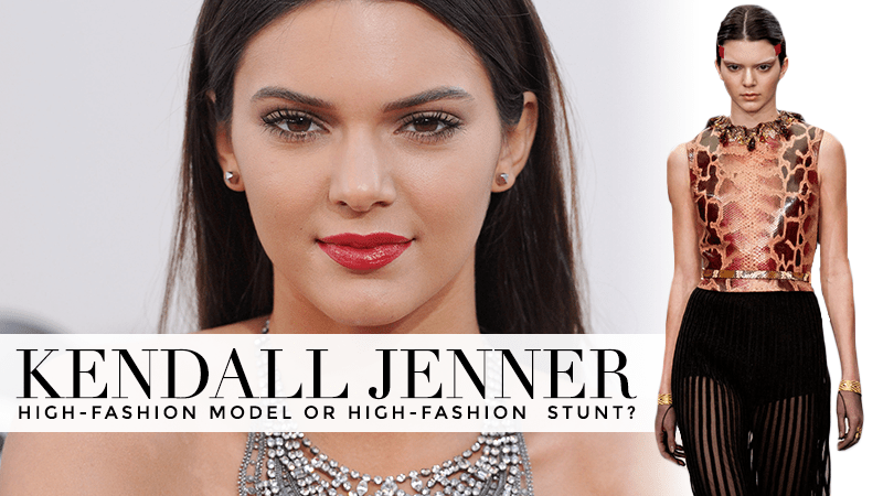 Kendall Jenner as a Model: Brilliant and Deserved, or Marketing Stunt?