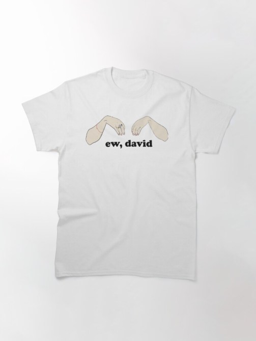 "Schitt's Creek" Ew, David T-Shirt