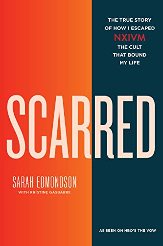 Scarred: The True Story of How I Escaped NXIVM, the Cult That Bound My Life